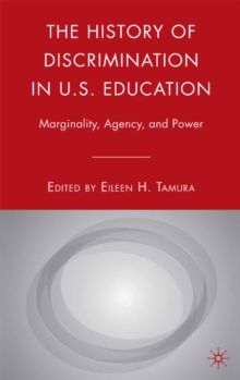 The History of Discrimination in U.S. Education : Marginality, Agency, and Power