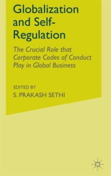 Globalization and Self-Regulation : The Crucial Role That Corporate Codes of Conduct Play in Global Business, Hardback Book Globalization and Self-Regulation : The Crucial Role That Corporate Codes of Conduct Play in Global Business, Hardback Book