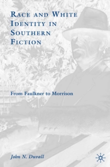 Race and White Identity in Southern Fiction : From Faulkner to Morrison