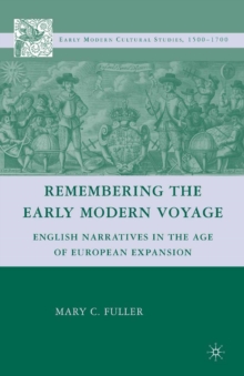 Remembering the Early Modern Voyage : English Narratives in the Age of European Expansion