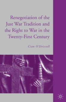 Renegotiation of the Just War Tradition and the Right to War in the Twenty-first Century