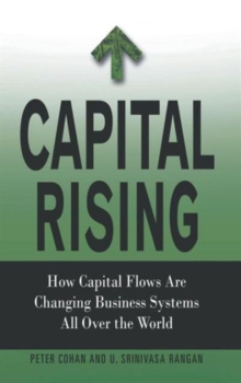 Capital Rising : How Capital Flows are Changing Business Systems All Over the World, Hardback Book Capital Rising : How Capital Flows are Changing Business Systems All Over the World, Hardback Book