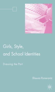 Girls, Style, and School Identities : Dressing the Part