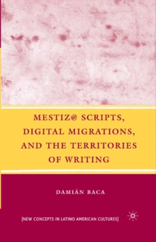 Mestiz@ Scripts, Digital Migrations, and the Territories of Writing