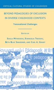 Beyond Pedagogies of Exclusion in Diverse Childhood Contexts : Transnational Challenges, Hardback Book Beyond Pedagogies of Exclusion in Diverse Childhood Contexts : Transnational Challenges, Hardback Book