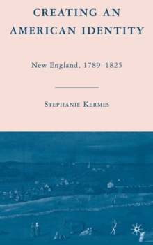 Creating an American Identity : New England, 1789-1825