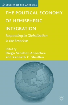 The Political Economy of Hemispheric Integration : Responding to Globalization in the Americas