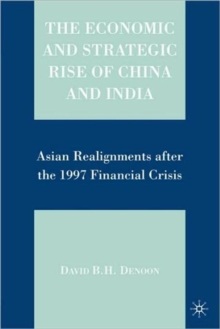 The Economic and Strategic Rise of China and India : Asian Realignments after the 1997 Financial Crisis