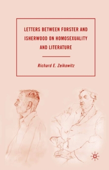 Letters Between Forster and Isherwood on Homosexuality and Literature