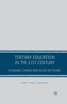 Tertiary Education in the 21st Century : Economic Change and Social Networks