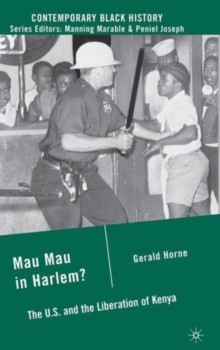 Mau Mau in Harlem? : The U.S. and the Liberation of Kenya, Hardback Book Mau Mau in Harlem? : The U.S. and the Liberation of Kenya, Hardback Book