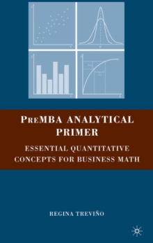 PreMBA Analytical Primer : Essential Quantitative Concepts for Business Math