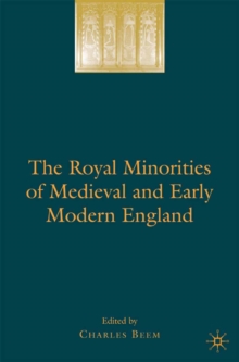 The Royal Minorities of Medieval and Early Modern England