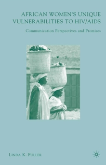 African Women's Unique Vulnerabilities to HIV/AIDS : Communication Perspectives and Promises