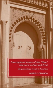 Francophone Voices of the "New" Morocco in Film and Print : (Re)presenting a Society in Transition, Hardback Book Francophone Voices of the "New" Morocco in Film and Print : (Re)presenting a Society in Transition, Hardback Book