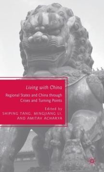 Living with China : Regional States and China through Crises and Turning Points, Hardback Book Living with China : Regional States and China through Crises and Turning Points, Hardback Book
