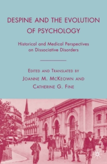 Despine and the Evolution of Psychology : Historical and Medical Perspectives on Dissociative Disorders