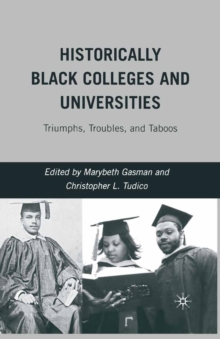 Historically Black Colleges and Universities : Triumphs, Troubles, and Taboos