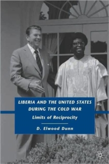 Liberia and the United States During the Cold War : Limits of Reciprocity, Hardback Book Liberia and the United States During the Cold War : Limits of Reciprocity, Hardback Book