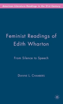 Feminist Readings of Edith Wharton : From Silence to Speech, Hardback Book Feminist Readings of Edith Wharton : From Silence to Speech, Hardback Book