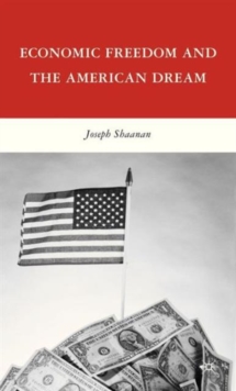 Economic Freedom and the American Dream, Hardback Book Economic Freedom and the American Dream, Hardback Book