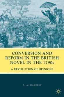 Conversion and Reform in the British Novel in the 1790s : A Revolution of Opinions