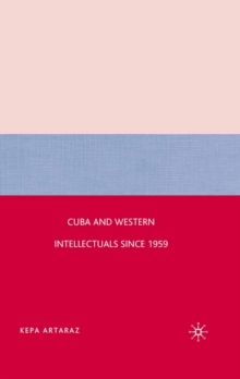 Cuba and Western Intellectuals Since 1959