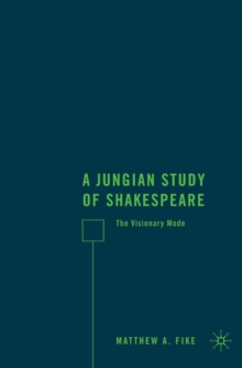 A Jungian Study of Shakespeare : The Visionary Mode