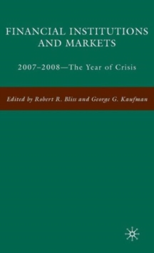 Financial Institutions and Markets : 2007-2008 - The Year of Crisis, Hardback Book Financial Institutions and Markets : 2007-2008 - The Year of Crisis, Hardback Book