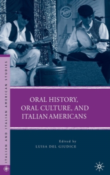 Oral History, Oral Culture, and Italian Americans, Hardback Book Oral History, Oral Culture, and Italian Americans, Hardback Book