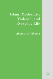 Islam, Modernity, Violence, and Everyday Life