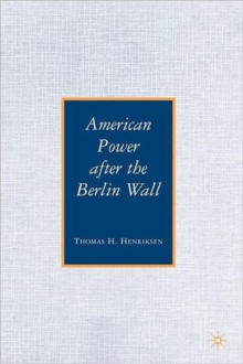 American Power after the Berlin Wall, Paperback / softback Book American Power after the Berlin Wall, Paperback / softback Book