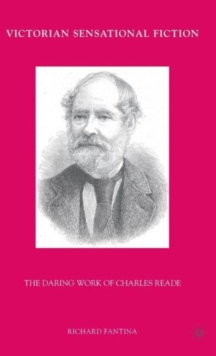 Victorian Sensational Fiction : The Daring Work of Charles Reade, Hardback Book Victorian Sensational Fiction : The Daring Work of Charles Reade, Hardback Book