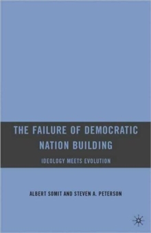 The Failure of Democratic Nation Building: Ideology Meets Evolution, Paperback Book The Failure of Democratic Nation Building: Ideology Meets Evolution, Paperback Book