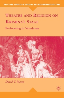 Theatre and Religion on Krishna's Stage : Performing in Vrindavan