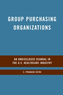 Group Purchasing Organizations : An Undisclosed Scandal in the U.S. Healthcare Industry