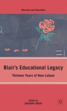 Blair's Educational Legacy : Thirteen Years of New Labour, Hardback Book Blair's Educational Legacy : Thirteen Years of New Labour, Hardback Book