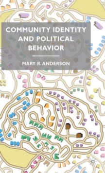 Community Identity and Political Behavior, Hardback Book Community Identity and Political Behavior, Hardback Book
