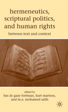 Hermeneutics, Scriptural Politics, and Human Rights : Between Text and Context, Hardback Book Hermeneutics, Scriptural Politics, and Human Rights : Between Text and Context, Hardback Book