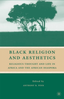 Black Religion and Aesthetics : Religious Thought and Life in Africa and the African Diaspora