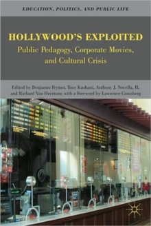 Hollywood's Exploited : Public Pedagogy, Corporate Movies, and Cultural Crisis, Paperback / softback Book Hollywood's Exploited : Public Pedagogy, Corporate Movies, and Cultural Crisis, Paperback / softback Book
