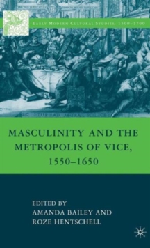 Masculinity and the Metropolis of Vice, 1550-1650, Hardback Book Masculinity and the Metropolis of Vice, 1550-1650, Hardback Book