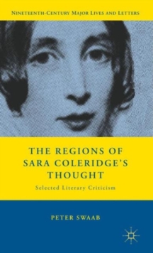The Regions of Sara Coleridge's Thought : Selected Literary Criticism, Hardback Book The Regions of Sara Coleridge's Thought : Selected Literary Criticism, Hardback Book
