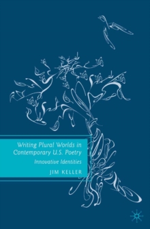 Writing Plural Worlds in Contemporary U.S. Poetry : Innovative Identities