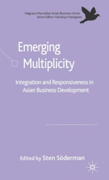 Emerging Multiplicity : Integration and Responsiveness in Asian Business Development