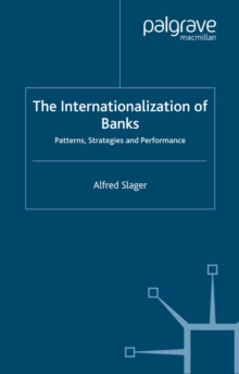 The Internationalization of Banks : Patterns, Strategies and Performance