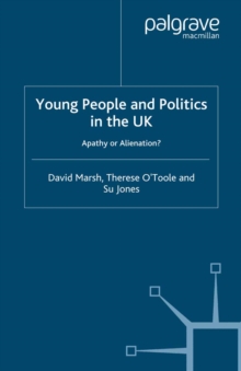 Young People and Politics in the UK : Apathy or Alienation?