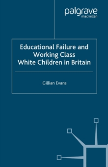 Educational Failure and Working Class White Children in Britain