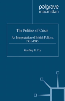 The Politics of Crisis : An Interpretation of British Politics, 1931-1945