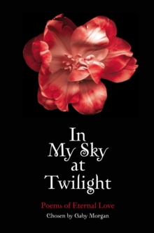 In My Sky at Twilight : Poems of Eternal Love